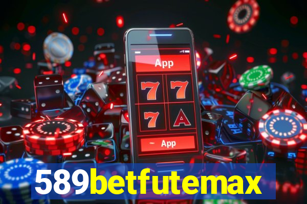 589betfutemax futebol ao vivo